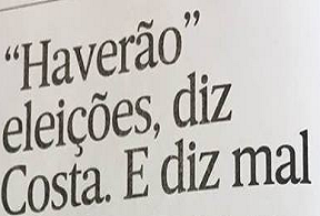 “Haverão” eleições, diz Costa. E diz mal