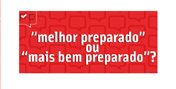 As voltas trocadas do «mais bem» e do «melhor»