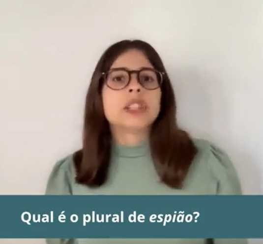 Vídeo 35 – Qual o plural de <i>espião</i>? 